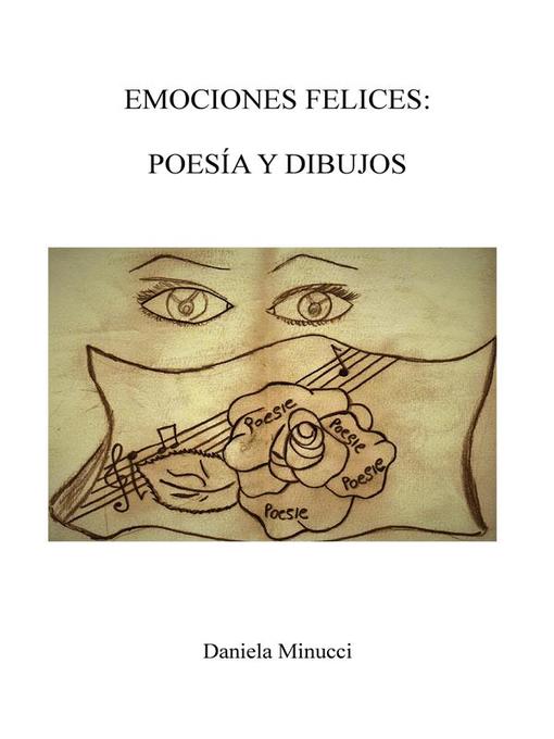 Title details for Emociones Felices--Poesìa y Dibujos by Daniela Minucci - Available